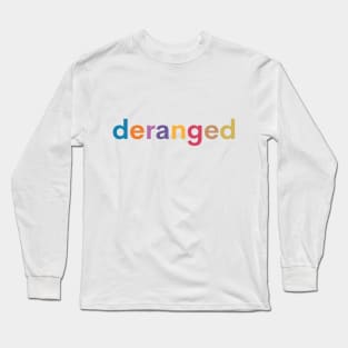 Deranged Rainbow - Deranged Rainbow - Deranged Rainbow Long Sleeve T-Shirt